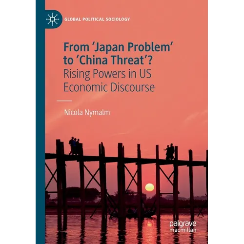 From 'Japan Problem' to 'China Threat'?: Rising Powers in Us Economic Discourse
