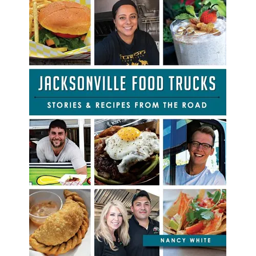 Jacksonville Food Trucks: Stories & Recipes from the Road
