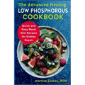 The Advanced Healing Low Phosphorous Cookbook: Quick and Easy Renal Diet Recipes for Kidney Repair