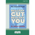 Healthy Gut, Healthy You: The Intestinal Truth [Standard Large Print 16 Pt Edition]