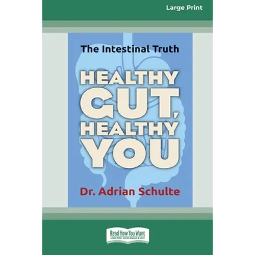 Healthy Gut, Healthy You: The Intestinal Truth [Standard Large Print 16 Pt Edition]