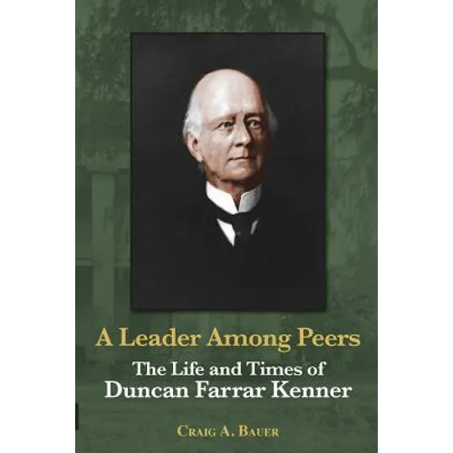 A Leader Among Peers: The Life and Times of Duncan Farrar Kenner