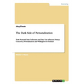 The Dark Side of Personalization: How Personal Data Collection and Data Use influence Privacy Concerns, Personalization and Willingness to Transact