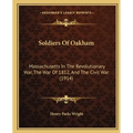 Soldiers Of Oakham: Massachusetts In The Revolutionary War, The War Of 1812, And The Civil War (1914)