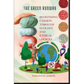 The Green Runway, Redefining Fashion Through Ecology and Ethical Choices