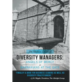 Diversity Managers: Angels of Mercy or Barbarians at the Gate: An Evidence-Based Assessment of the Relationship Between Diversity Manageme