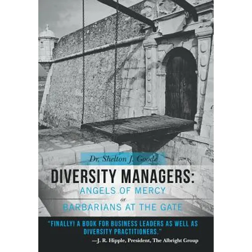 Diversity Managers: Angels of Mercy or Barbarians at the Gate: An Evidence-Based Assessment of the Relationship Between Diversity Manageme