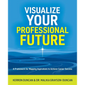 Visualize Your Professional Future: A Framework for Mapping Aspirations to Achieve Career Success