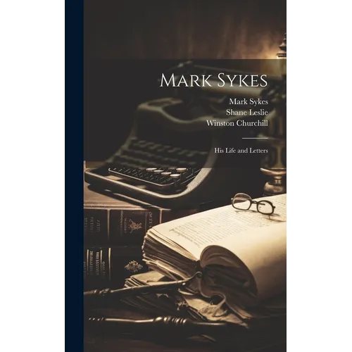 Mark Sykes: His Life and Letters