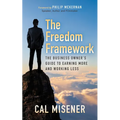 The Freedom Framework: The Business Owner's Guide to Earning More and Working Less