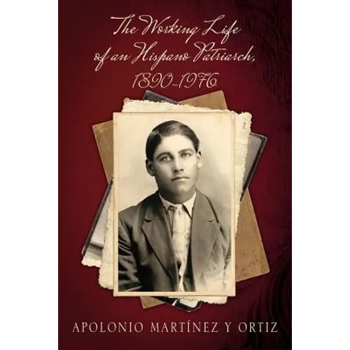The Working Life of an Hispano Patriarch, 1890-1976