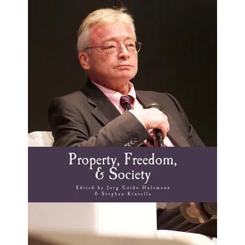Property, Freedom, & Society (Large Print Edition): Essays in Honor of Hans-Hermann Hoppe