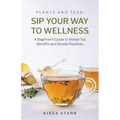 Sip Your Way to Wellness: A Beginner's Guide to Herbal Tea Benefits and Simple Routines