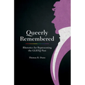 Queerly Remembered: Rhetorics for Representing the GLBTQ Past