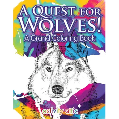 A Quest for Wolves! A Grand Coloring Book