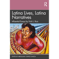 Latina Lives, Latina Narratives: Influential Essays by Vicki L. Ruiz