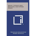 Magic, Science and Religion, and Other Essays
