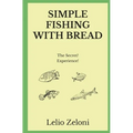 Simple Fishing With Bread: The Secret? Experience!