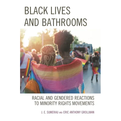 Black Lives and Bathrooms: Racial and Gendered Reactions to Minority Rights Movements