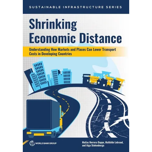 Shrinking Economic Distance: Understanding How Markets and Places Can Lower Transport Costs in Developing Countries