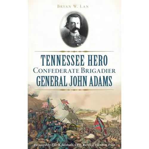 Tennessee Hero Confederate Brigadier General John Adams
