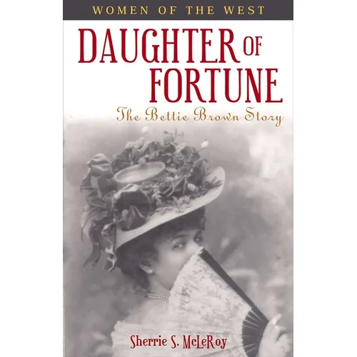 Daughter of Fortune: The Bettie Brown Story