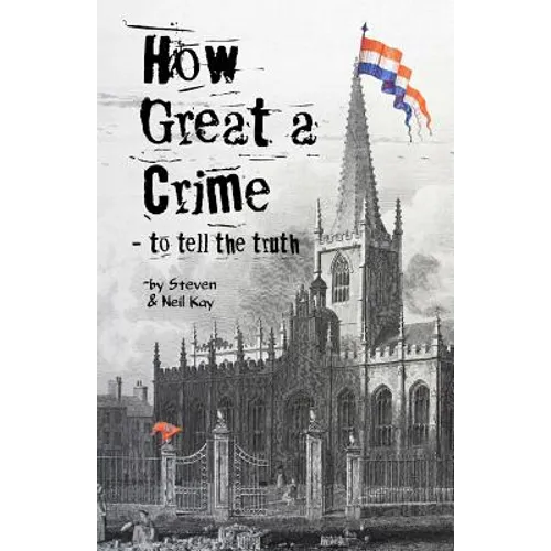 How Great a Crime - to tell the truth: The story of Joseph Gales and the Sheffield Register