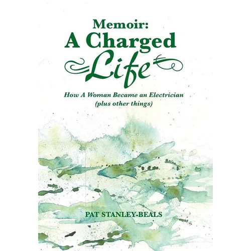 Memoir: A Charged Life: How a Woman Became an Electrician (Plus Other Things)