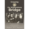 Crossing the Williamsburg Bridge, Second Edition: Memories of an American Youngster Growing up with Chassidic Survivors of the Holocaust. Enhanced wit