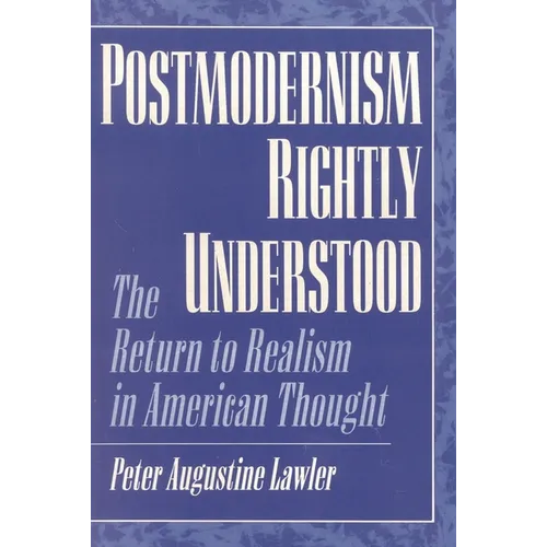Postmodernism Rightly Understood: The Return to Realism in American Thought