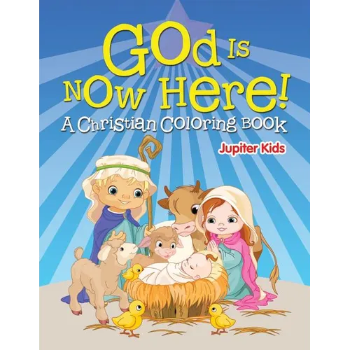 God is Now Here! (A Christian Coloring Book)