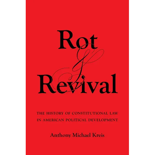 Rot and Revival: The History of Constitutional Law in American Political Development
