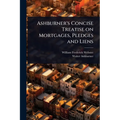 Ashburner's Concise Treatise on Mortgages, Pledges and Liens