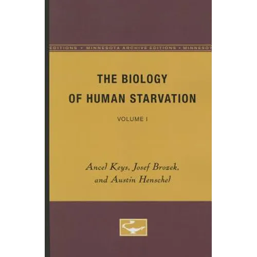 The Biology of Human Starvation: Volume I