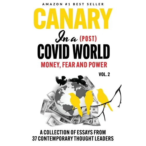 Canary In a (Post) Covid World: Money, Fear and Power