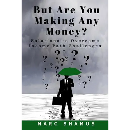 But Are You Making Any Money: Solutions to Overcome Income Path Challenges