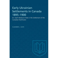 Early Ukrainian Settlements in Canada 1895-1900: Dr. Josef Oleskow's Role in the Settlement of the Canadian Northwest