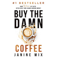 Buy the Damn Coffee: How Women of Faith Ditch Guilt and Shame Around Money