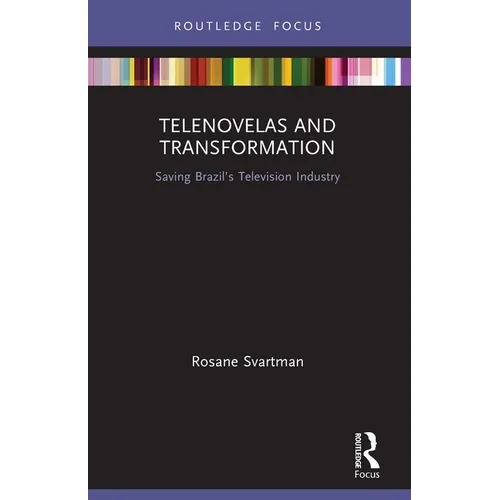 Telenovelas and Transformation: Saving Brazil's Television Industry