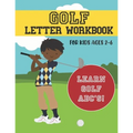 Golf Letter Workbook: For Kids Ages 2-6 - Learn Golf ABC's