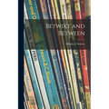 Betwixt and Between