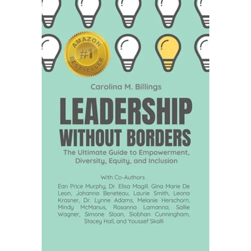 Leadership Without Borders: The Ultimate Guide to Empowerment, Diversity, Equity, and Inclusion