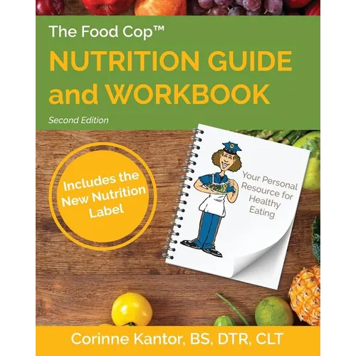 The Food Cop: Nutrition Guide and Workbook: Your Personal Resource for Healthy Eating