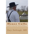 House Calls: Stories from Thirty Years of Rural Medicine Among the Amish and English