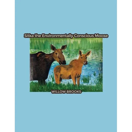 Sitka the Environmentally Conscious Moose