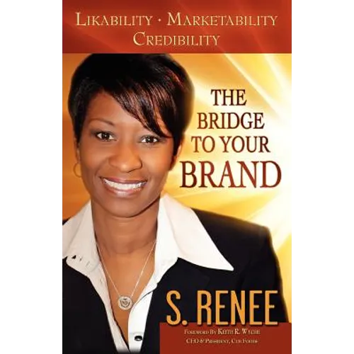 The Bridge to Your Brand: Likability, Marketability, Credibility