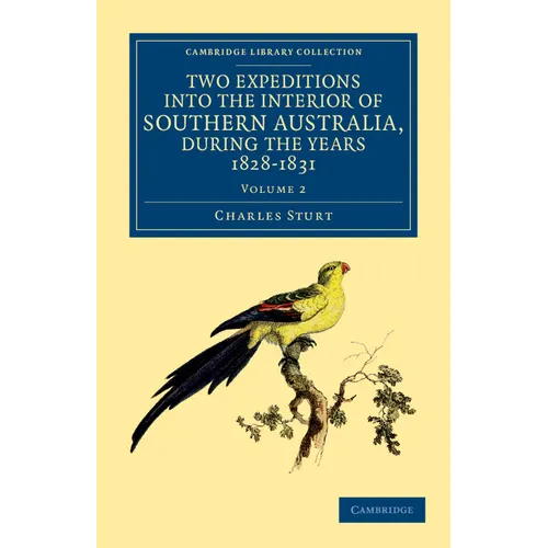 Two Expeditions into the Interior of Southern Australia, during the Years 1828, 1829, 1830, and 1831 - Volume 2