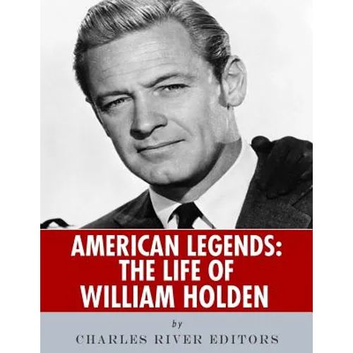 American Legends: The Life of William Holden