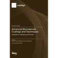 Advanced Biomaterials, Coatings and Techniques: Applications in Medicine and Dentistry