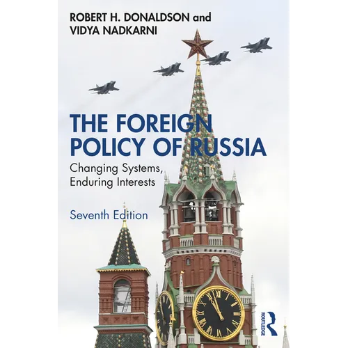 The Foreign Policy of Russia: Changing Systems, Enduring Interests